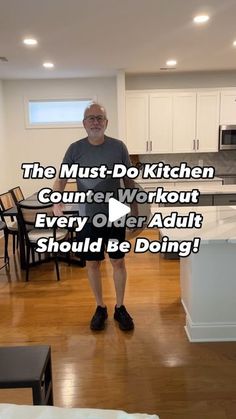 an older man standing in the middle of a kitchen with text overlay that reads, the must - do kitchen country workout every older adult should be doing