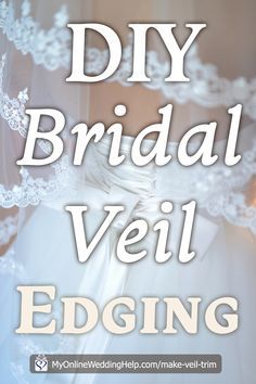 the words diy bridal veil edging are in front of an image of a bride