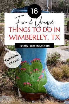 a pair of cowboy boots with the words fun and unique things to do in whimberley, tx