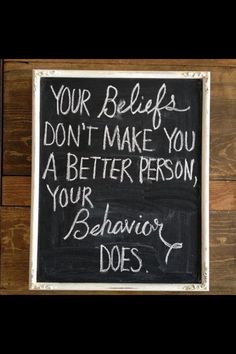 a chalkboard with the words your selfs don't make you a better person, your behavior does