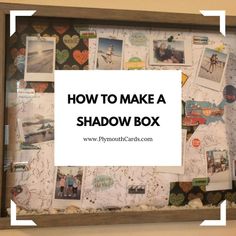 a shadow box filled with pictures and text that says how to make a shadow box