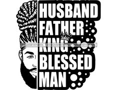 a black and white poster with the words husband, father, king, and blessing man