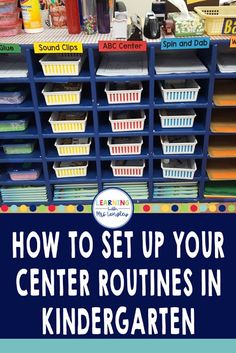 an image of a classroom setting with the words how to set up your center routine in kindergarten