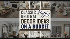 a collage of photos with the words classic neutral and decor ideas on a budget