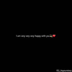 the words i am very very happy with you are written in red on a black background