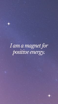 the words i am a magnet for positive energy are written in white on a purple background