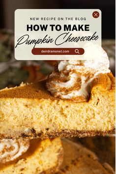 pumpkin cheesecake with whipped cream on top and the title overlay reads how to make pumpkin cheesecake