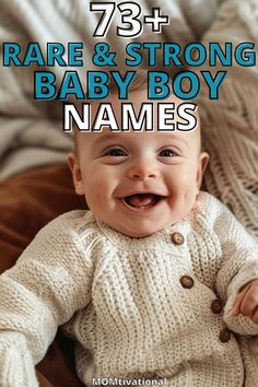 a baby smiling with the words 73 + rare & strong baby boy names