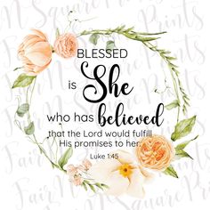 a floral wreath with the words, she who has believed that the lord would fulfill