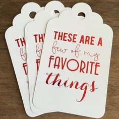 three tags with words on them that say, these are a few of my favorite things