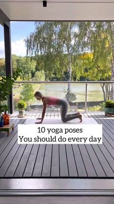 a woman doing yoga poses on a deck with the words 10 yoga poses you should do every day