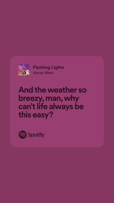 a pink square with the text and the weather so brezy, man, why can't life always be this easy?