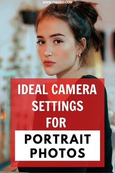 a woman with her hand on her hip and the words ideal camera settings for portrait photos