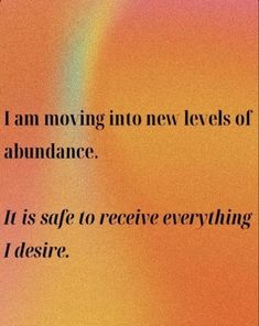 a rainbow colored background with the words i am moving into new levels of abundance it is safe to receive everything desired