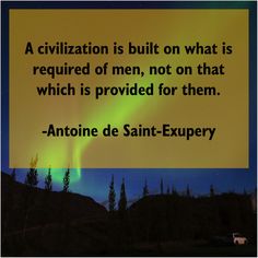 an image of the aurora bore with a quote from antonio de saint - exupery