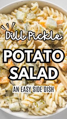 a white bowl filled with pasta salad and text overlay that reads, dil pickle potato potato salad an easy side dish