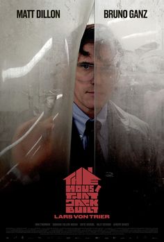 a movie poster for the house that jack built starring matt dillion and bruno ganz