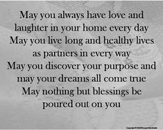 a black and white photo with the words may you always have love and laughter in your home every day