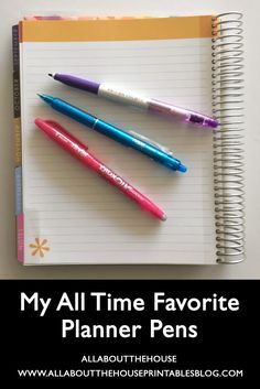 three pens sitting on top of a notebook with the title my all time favorite planner pens