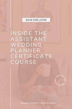 a person sitting on a couch with a coffee cup in their hand and the words, inside the assistant wedding planner certificate course