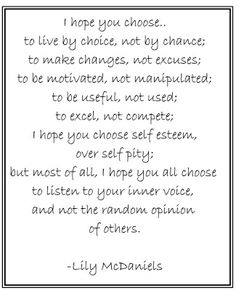 a poem written in black and white with the words i hope you choose to live by choice, not by chance