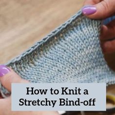 a woman is knitting on the table with scissors and yarn in front of her, text reads how to knit a stretchy bind - off