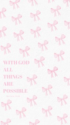 pink bows on white paper with the words,'without all things are possible '