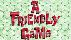 a poster with the words a friendly game written in red and green letters on it