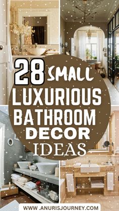 bathroom decor with text overlay that reads 28 small luxurious bathroom decor ideas