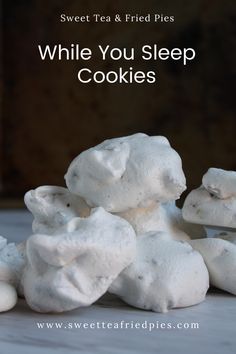 white marshmallows piled on top of each other with the words sweet tea & fried pies while you sleep cookies