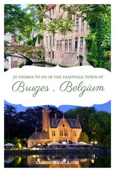 an old castle with the words things to do in the fairy tale town of bruges belgium