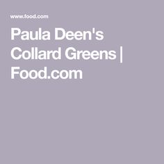 the words paul deen's collard greens food com are in white letters