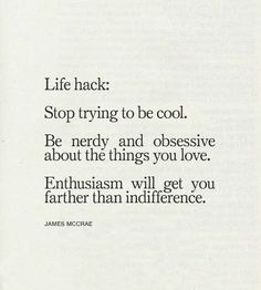 an open book with the words, life hack stop trying to be cool be merry and obsesive about the things you love