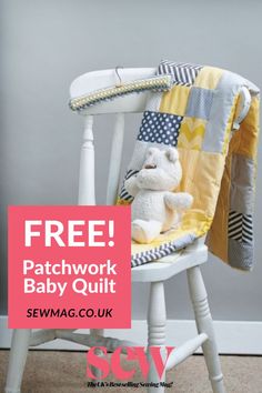 a white chair with a teddy bear on it and the text free patchwork baby quilt sewmag co uk