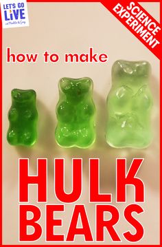 three gummy bears sitting next to each other on top of a white surface with the words how to make hulk bears