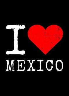 the word i love mexico written in white on a black background with a red heart