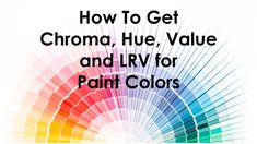 how to get chroma, hue, value and lrv for paint colors