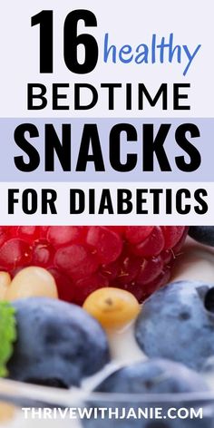 the title reads 16 healthy bedtime snacks for diabetics with blueberries, rasp