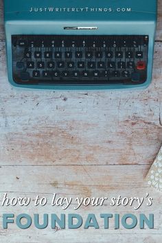 an old typewriter with the words are you ready to lay your story's foundation?