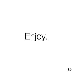 the word enjoy written in black ink on a white background