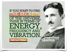 The Human Vibration Frequency Explained Plus 7 Tips On Raising It. Nikola Tesla Quotes, Tesla Quotes, Secrets Of The Universe, Nikola Tesla