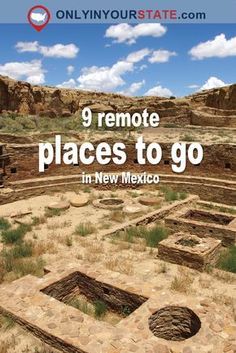 the ruins in new mexico with text that reads 9 remote places to go