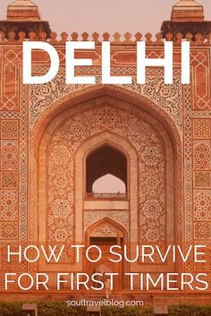 the entrance to delhi, india with text overlay that reads how to survive for first timers