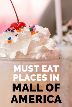 an ice cream sundae with sprinkles and a cherry on top that says must eat places in mall of america