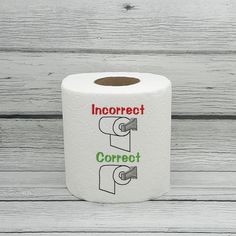 a roll of toilet paper with the words incoret correct on it's side