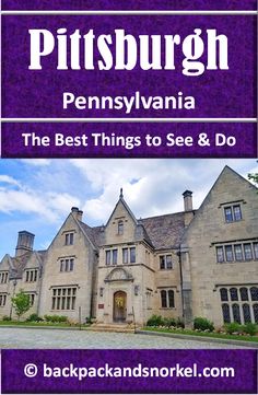 the best things to see and do in pittsburgh, pennsylvania by backpackandnorkel com