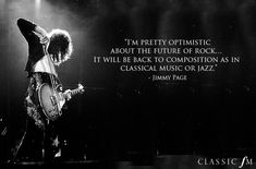 a person on stage with a guitar in front of a quote from jimmy page that says, i'm pretty optimistic about the future of rock it will be back to composition as in classical