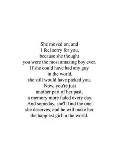 a poem written in black and white with the words she moved on, and i feel sorry for you, because she thought