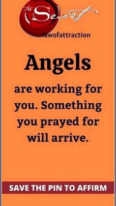 an orange sign with the words angels are working for you something you pray for will arrive