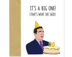 a birthday card with the words, it's a big one that's what she said